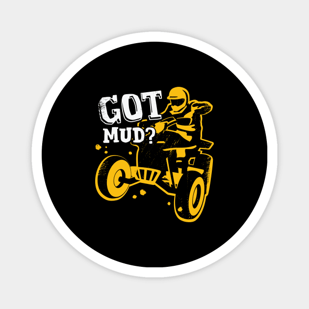 Got Mud ATV Quad Bike Rider Gift Magnet by Dolde08